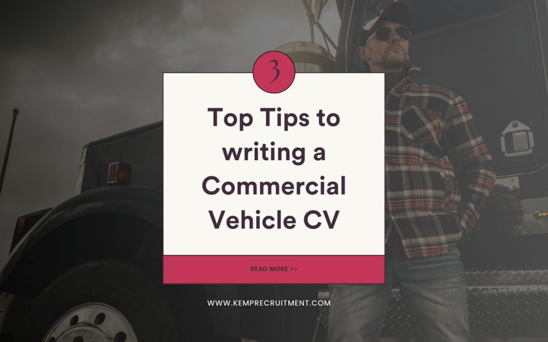 Commercial Vehicle CV Writing – Top 3 Tips
